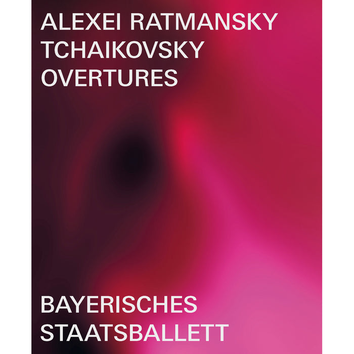 Bayerisches Staatsballett; Bayerisches Staatsorchester; Mikhail Agrest - Alexei Ratmansky: Tchaikovsky Overtures - BSOREC4001