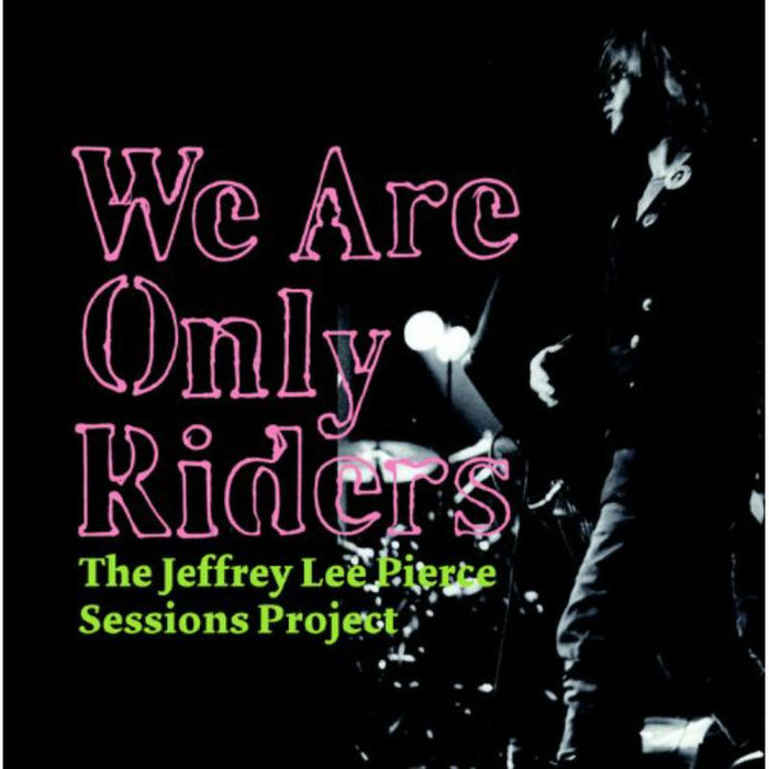 Jeffrey Lee  Sessions P Pierce - We Are Only Riders - GRLP702