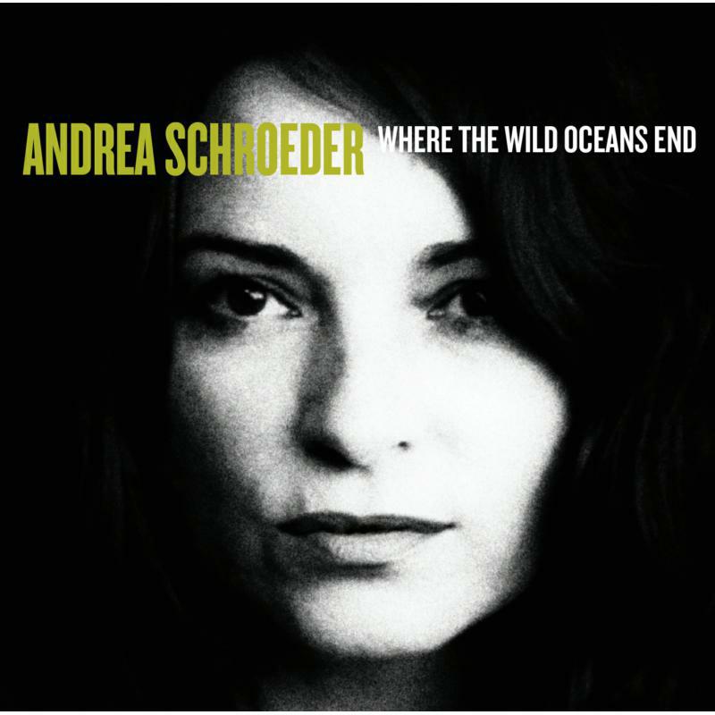 Andrea Schroeder - Where The Wild Oceans End - GRCD776