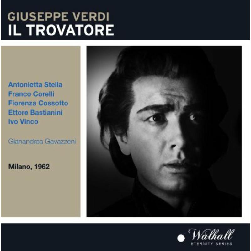 
Bastianini; Stella; Cossotto; Corelli; Vinco; Fiorentini; de Palma; La Scala / Enrico Gavazzeni - Il Trovatore - La Scala + bonus Bastianini 1961 - WLCD0369