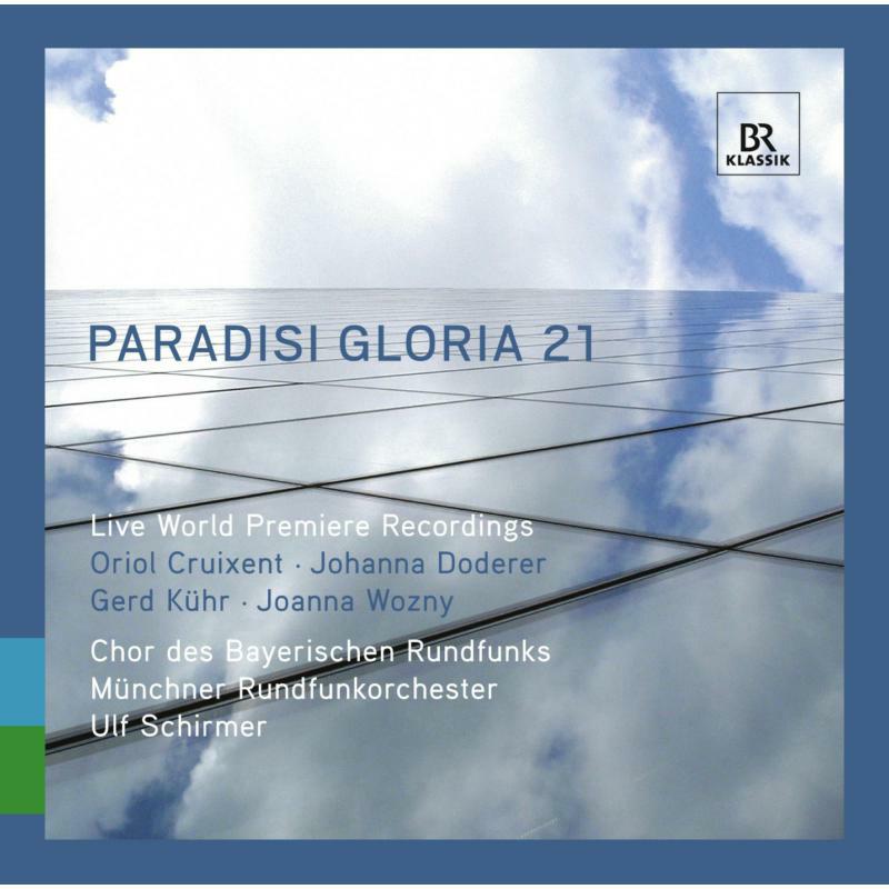 Bayerischen Rundfunks Chor - Paradisi Gloria 21: 21st Century Sacred Music - 900302