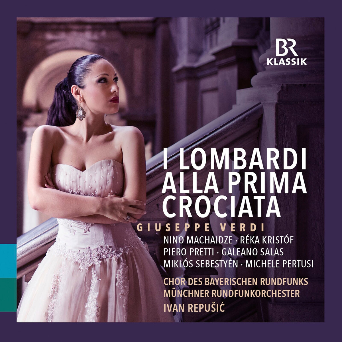 Nino Machaidze; Reka Kristof; Piero Pretti; Galeano Salas; Miklos Sebestyen; Michele Pertusi; Ruth Volpert; Chor Des Bayerischen Rundfunks; Stellaria Fagone; Muenchner Rundfunkorchester; Ivan Repusic - Giuseppe Verdi: I Lombardi alla Prima Crociata - 900351