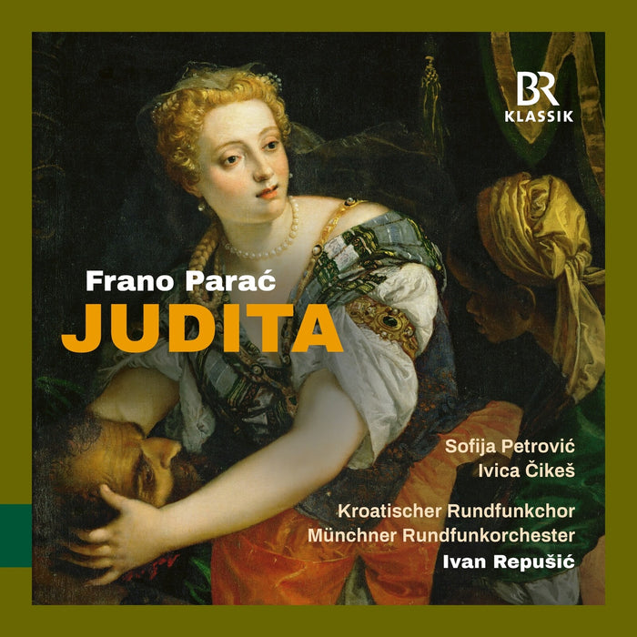 Sofija Petrovic; Evelin Novak; Diana Haller; Stjepan Franetovic; Matteo Ivan Rasic; Ivica Cikes; Matija Meic; Sava Vemic; Croatian Radio Choir; Munich Radio Orchestra; Ivan Repusic - Frano Parac: Judita - 900357