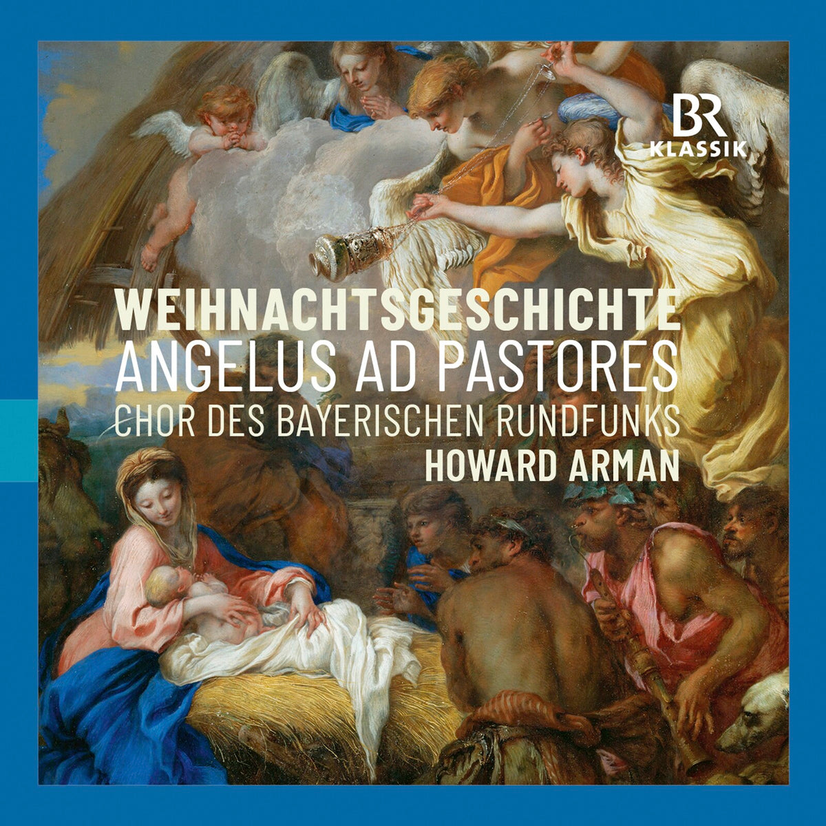 Chor Des Bayerischen Rundfunks; Soloists For The Bavarian Symphony Orchestra; Soloists Of The Chor Des Bayerischen Rundfunks; Howard Arman - Angelus ad Pastores - Christmas Story - 900531