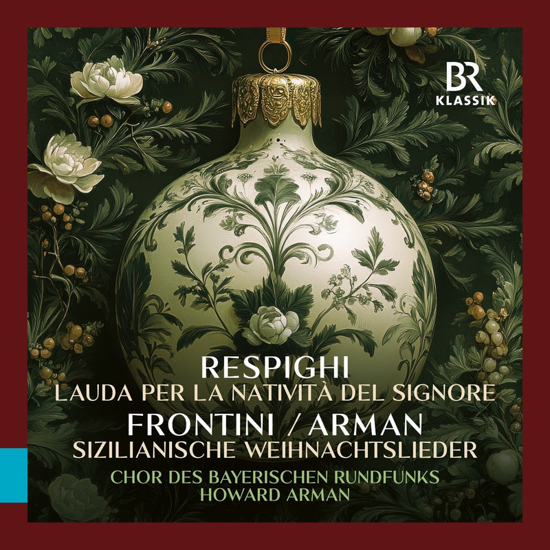 Eunkyung Shin; Andrew Lepri Meyer; Ruth Volpert; Natalie Schwaabe; Ivanna Ternay; Ramon Ortega Quero; Emma Schied; Jesus Villa Ordonez; Relja Kalapis; Andreu Ferrandis; Chor des Bayerischen Rundfunks; Chen Reiss; Munchner Rundfunkorchester; Howard Arman - Ottorino Respighi: Lauda per la nativita del Signore; Francesco Paolo Frontini / Howard Arman: Sicilian Christmas Carols - 900533