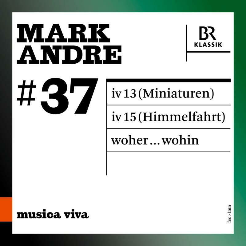Sbr/Heuberger/Pintscher - Mark Andre: musica viva - 900637