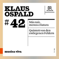 Singer Pur; Markus Bellheim; Symphonieorchester des Bayerischen Rundfunks; Ensemble Experimental; SWR Experimentalstudio; Peter Tilling; Peter Rundel - Klaus Ospald: Mas raIz, menos criatura; Quintett von den entlegenen Feldern - 900642