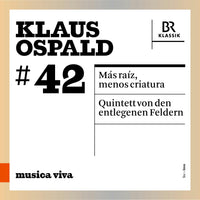 Singer Pur; Markus Bellheim; Symphonieorchester des Bayerischen Rundfunks; Ensemble Experimental; SWR Experimentalstudio; Peter Tilling; Peter Rundel - Klaus Ospald: Mas raIz, menos criatura; Quintett von den entlegenen Feldern - 900642