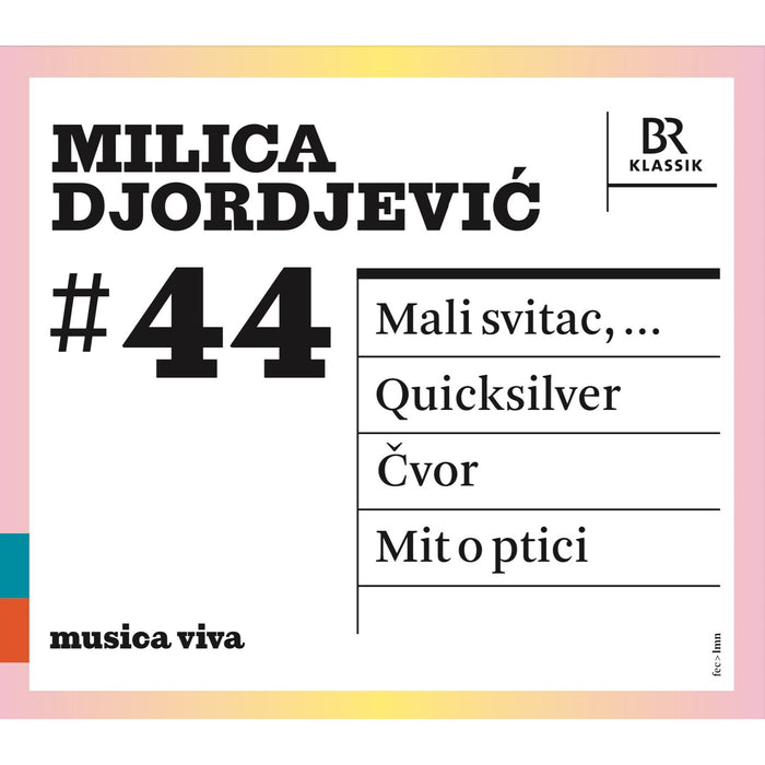 Symphonieorchester des Bayerischen Rundfunks; Chor des Bayerischen Rundfunks; Christof Hartkopf; Duncan Ward; Peter Rundel; Johannes Kalitzke - Milica Djordjevic: Mali svitac; Quicksilver; Cvor; Mit o ptici - 900644