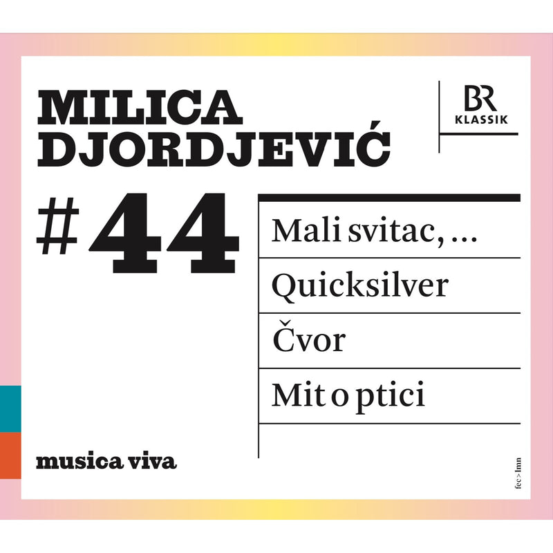 Symphonieorchester des Bayerischen Rundfunks; Chor des Bayerischen Rundfunks; Christof Hartkopf; Duncan Ward; Peter Rundel; Johannes Kalitzke - Milica Djordjevic: Mali svitac; Quicksilver; Cvor; Mit o ptici - 900644