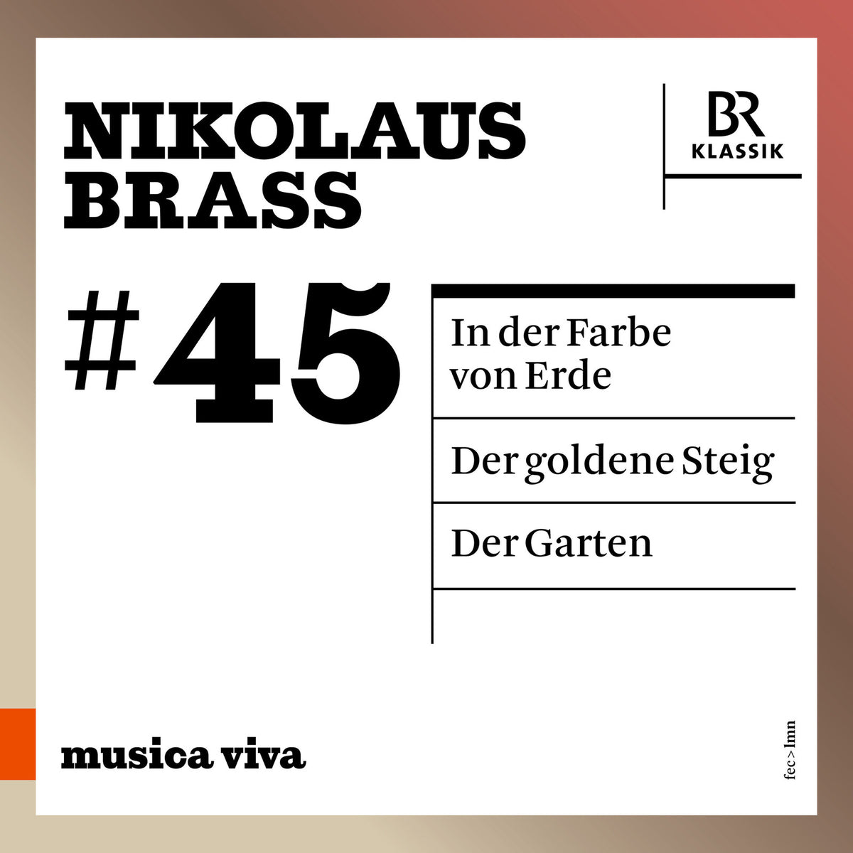 Tabea Zimmermann; Sarah Maria Sun; New Vocal Soloists Stuttgart; Symphonieorchester des Bayerischen Rundfunks; Vimbayi Kaziboni; Peter Rundel; Peter Eotvos - Nikolaus Brass: In the Colour of Earth; The Golden Path; The Garden - 900645