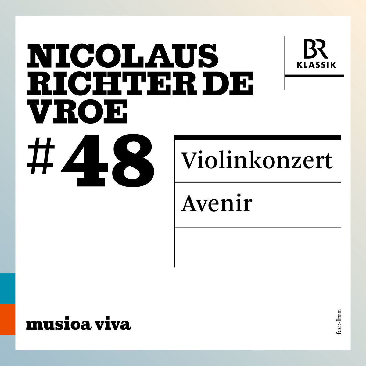 Ilya Gringolts; Wolfgang Mitterer; Chor des Bayerischen Rundfunks; Florian Helgath; Symphonieorchester des Bayerischen Rundfunks; Johannes Kalitzke - Nicolaus Richter de Vroe: Violin Concerto; Avenir - 900648