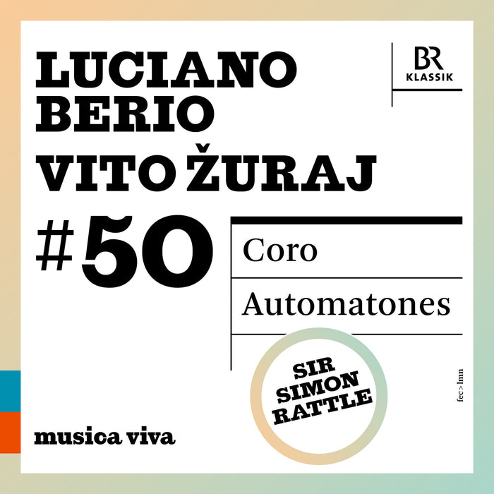 Symphonieorchester des Bayerischen Rundfunks; Sir Simon Rattle - Luciano Berio: Coro; Vito Zuraj: Automatones - 900650
