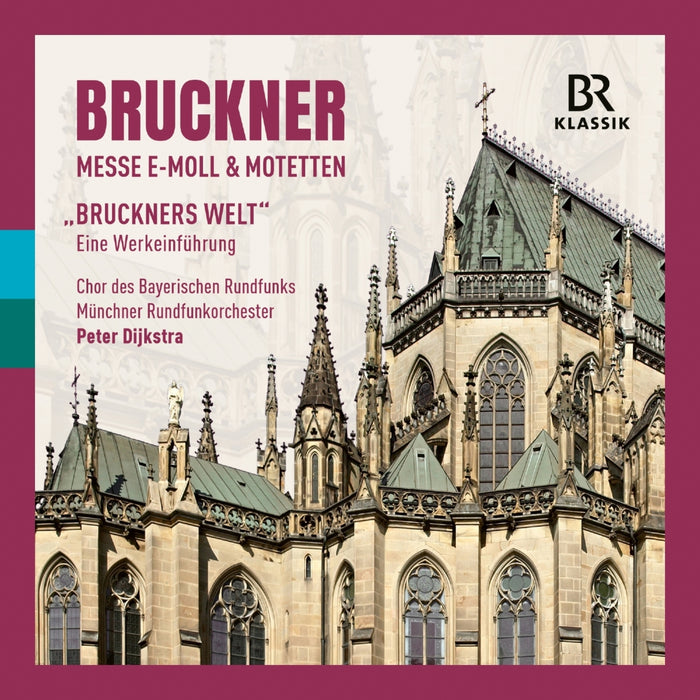 Muenchner Rundfunkorchester; Chor Des Bayerischen Rundfunks; Markus Vanhoefer; Peter Dijkstra - Anton Bruckner: Mass in E Minor & Motets; "Bruckner's World" - An introduction to the works by Markus Vanhoefer (in German) - 900940