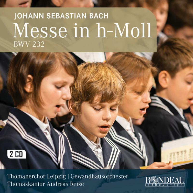 Thomanerchor Leipzig; Gewandhausorchester; Andreas Reize - Johann Sebastian Bach: Mass in B Minor BWV 232 - ROP405253