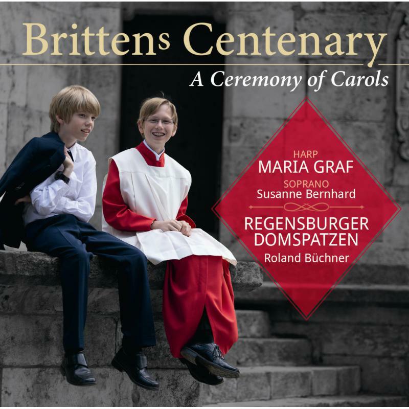 Regensburger Domspatzen - Brittens Centenary | Ceremony Of Carols - ROP6069