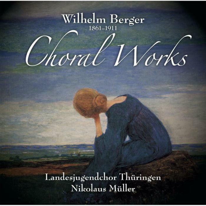 Landesjugenchor Thuringen - Wilhelm Berger: Choral Works - ROP6137