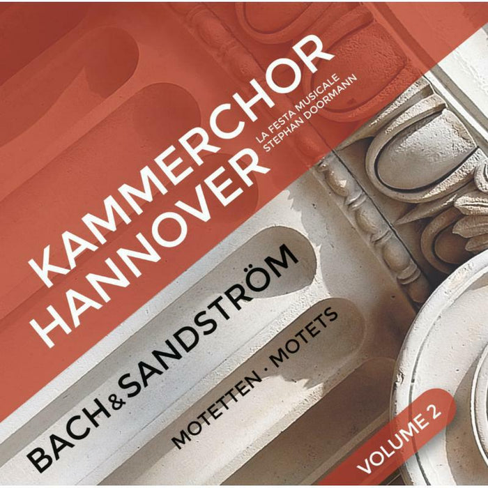 Kammerchor Han/La Festa Mus - Johann Sebastian Bach, Sven-David Sandstroem: Motets, Volume 2 - ROP6152