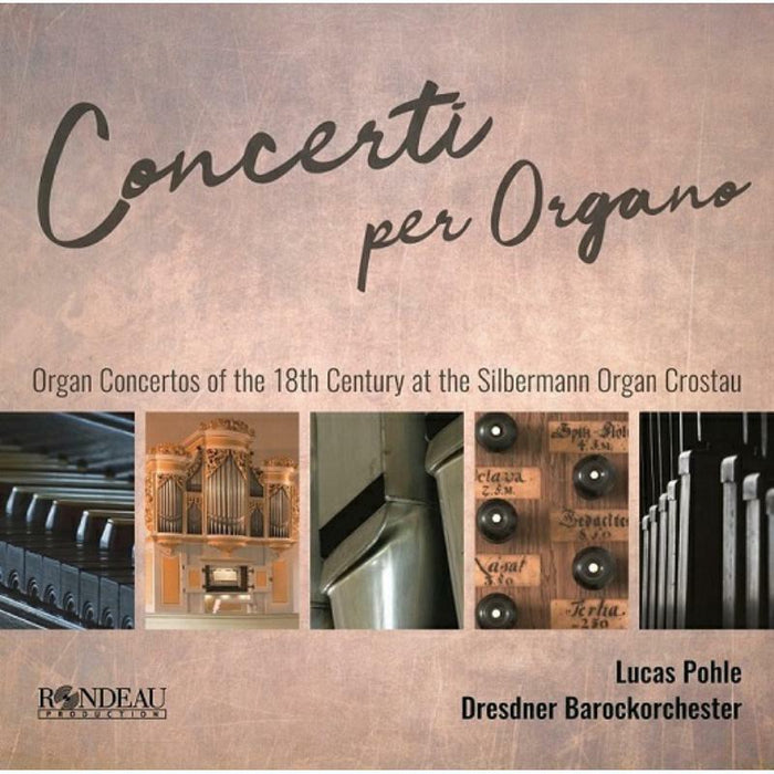 Pohle/Dresden Baroque Orch - Concerti per Organo: Organ Concertos of the 18th century at the Silbermann-organ in Crostau - ROP6185