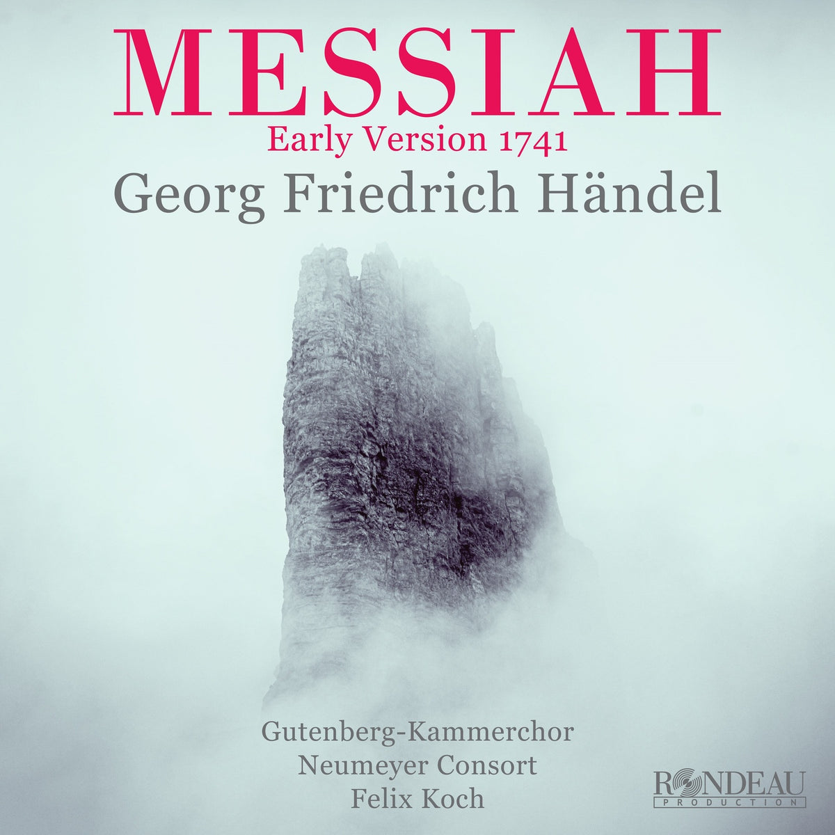 Gutenberg-Kammerchor; Neumeyer Consort; Viola Blache; Stefanie Schaefer; Fabian Kelly; Julian Dominique Clement; Felix Koch - George Frideric Handel: Messiah (Early Version 1741) - ROP622324