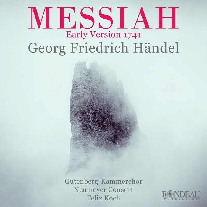 Gutenberg-Kammerchor; Neumeyer Consort; Viola Blache; Stefanie Schaefer; Fabian Kelly; Julian Dominique Clement; Felix Koch - George Frideric Handel: Messiah (Early Version 1741) - ROP622324