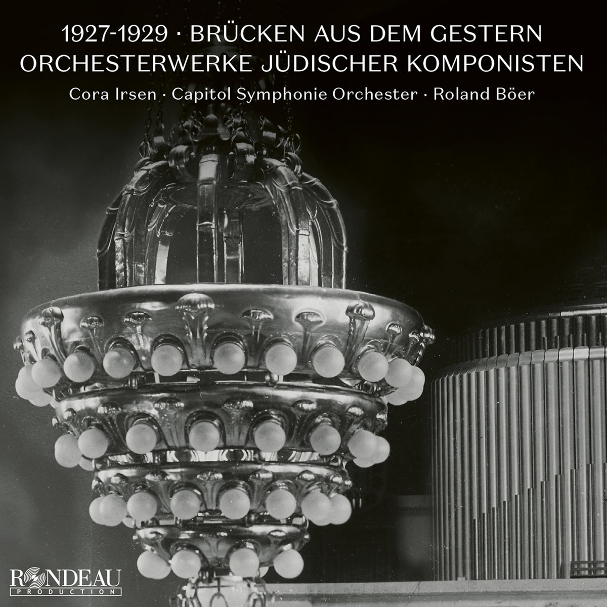 Cora Irsen; Capitol Symphonie Orchester; Roland Boer - 1927-1929: Brucken aus dem Gestern - Orchestral Works by Jewish Composers<br />Orchestral Works by Jewish Composers - ROP6233