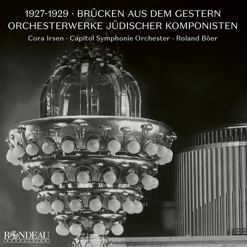 Cora Irsen; Capitol Symphonie Orchester; Roland Boer - 1927-1929: Brucken aus dem Gestern - Orchestral Works by Jewish Composers<br />Orchestral Works by Jewish Composers - ROP6233