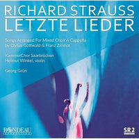 KammerChor Saarbrucken; Helmut Winkel; Georg Grun - Richard Strauss: Letzte Lieder - ROP6241