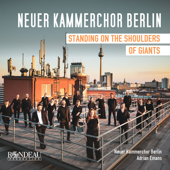 Neuer Kammerchor Berlin; Adrian Emans - Standing on the Shoulders of Giants - ROP6249