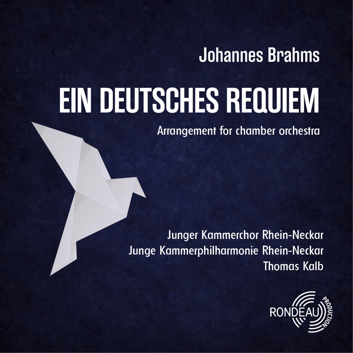 Judith Wiesebrock; Jan-Ole Lingsch; Junge Kammerphilharmonie Rhein-Neckar; Junger Kammerchor Rhein-Neckar; Thomas Kalb - Johannes Brahms: A German Requiem - ROP6281