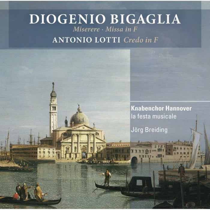 Knabenchor Hannover/Breiding - Diogenio Bigaglia: Miserere, Missa in F, Antonio Lotti: Credo in F - ROP7023