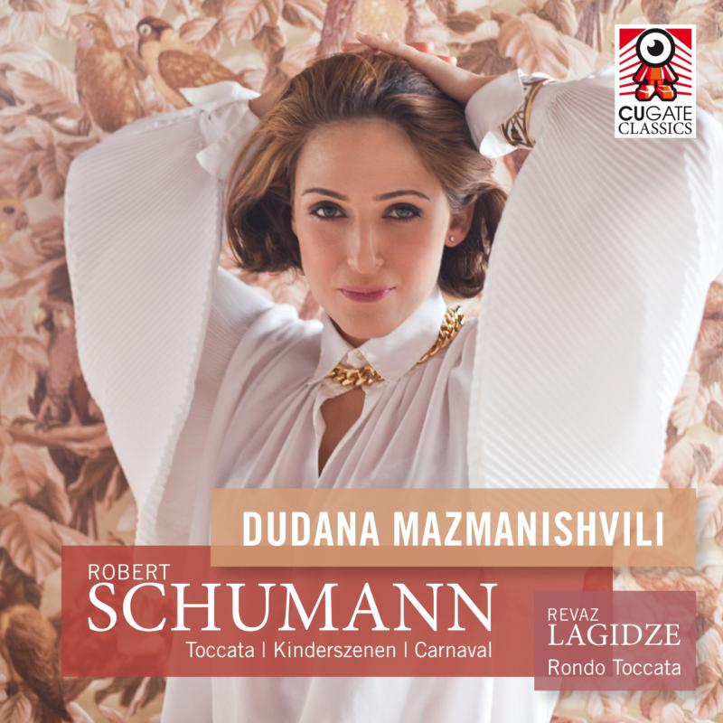 Dudana Mazmanishvili - Robert Schumann: Toccata, Kinderszenen, Carnaval, Revaz Lagidze: Rondo Toccata - CGC042-2