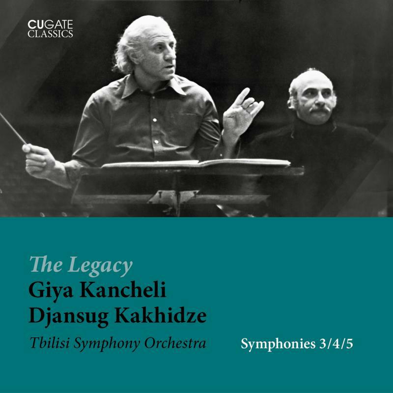 TBILISI SO/DJANSUG KAKHIDZE - The Legacy Giya Kancheli - Symphonies 3/4/5 - CGC047