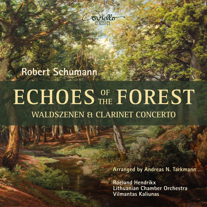 Roeland Hendrikx; Lithuanian Chamber Orchestra; Vilmantas Kaliunas - Robert Schumann: Echoes of the Forest - Waldszenen & Clarinet Concerto - COV92610
