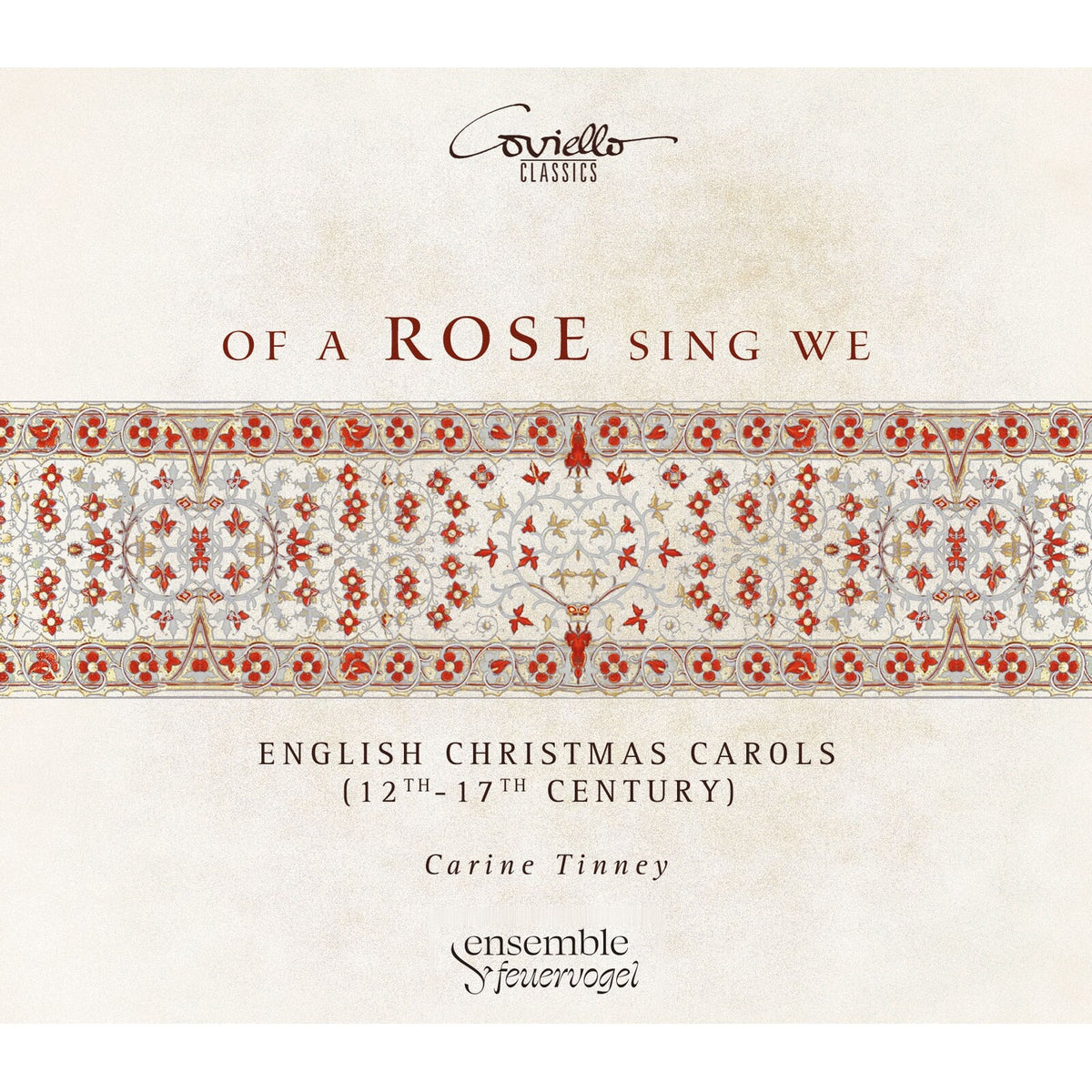 Carine Tinney; ensemble feuervogel - Of a Rose Sing We - English Christmas Carols from the 12th-17th Century - COV92612