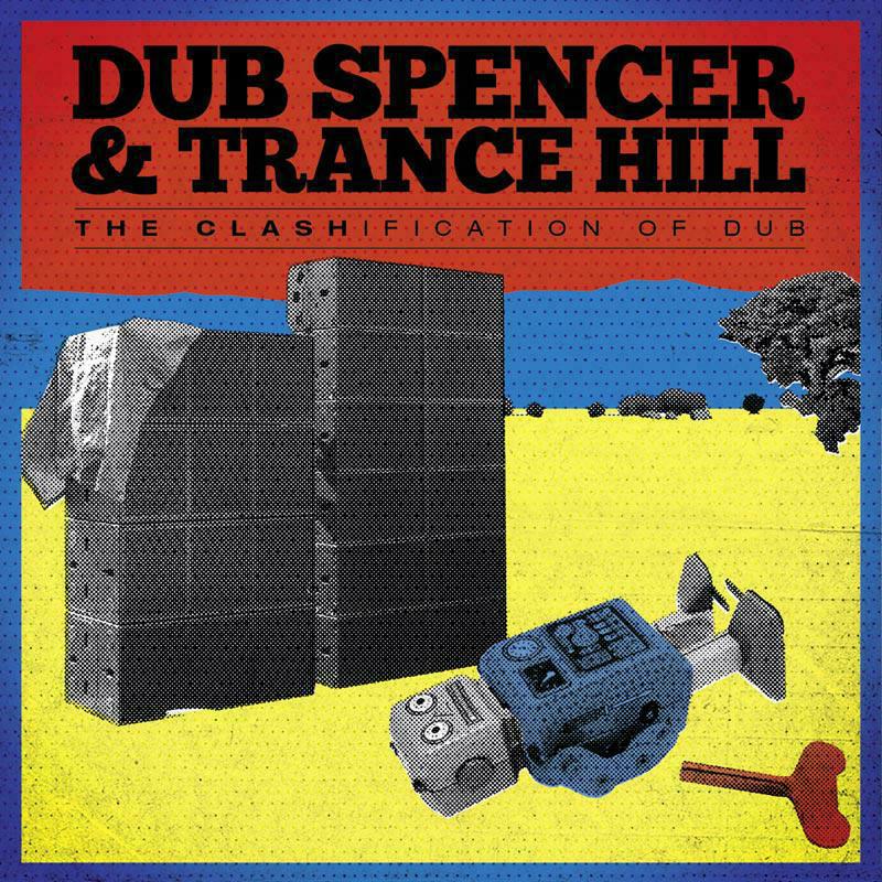 Dub Spencer & Trance Hill - The Clashification Of Dub - EB081LP