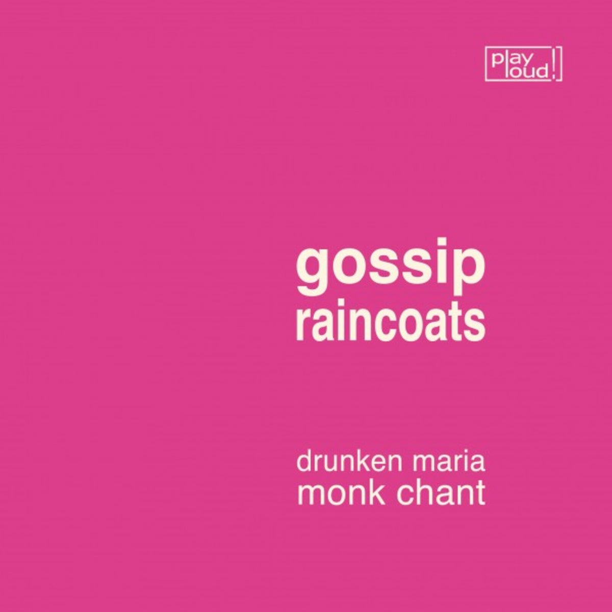 Gossip / The Raincoats - Drunken Maria / Monk Chant - PL08