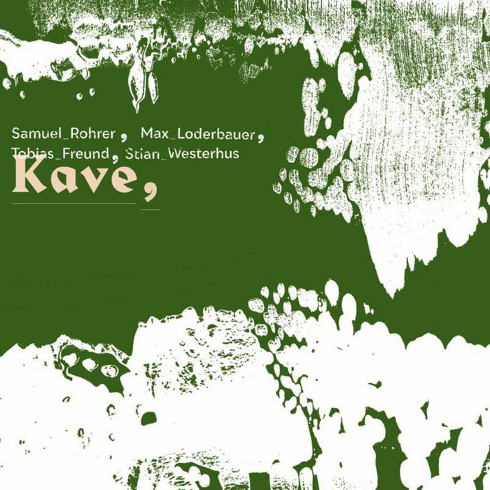 Samuel Rohrer/Max Loderbauer/Stian Westerhus/Tobias Freund - Kave - AMELLP720