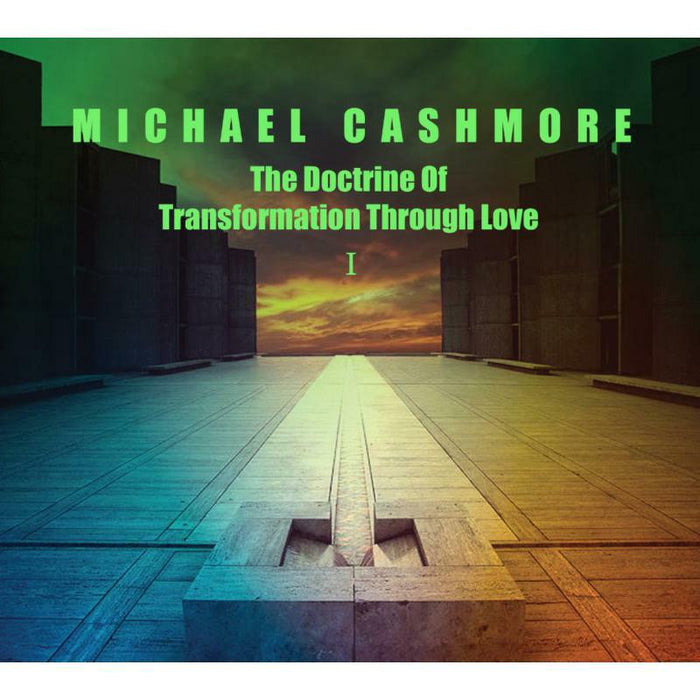 Michael Cashmore - The Doctrine Of Transformation Through Love 1 - CDGG284