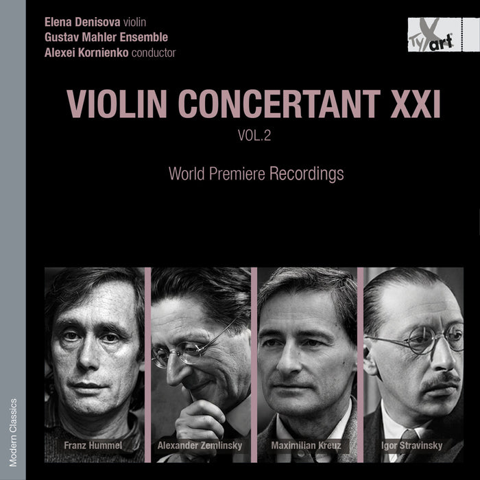 Elena Denisova; Gustav Mahler Ensemble; Alexei Kornienko - Violin Concertant XXI, Vol. 2 - Franz Hummel; Alexander Zemlinsky; Maximilian Kreuz; Igor Stravinsky - TXA25196