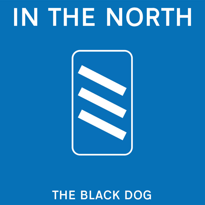THE BLACK DOG - IN THE NORTH - DUSTCD143