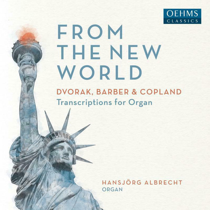 Hansjorg Albrecht - Antonín Dvo?ák, Aaron Copland, Samuel Barber: From The New World (Transcriptions for Organ) - OC475