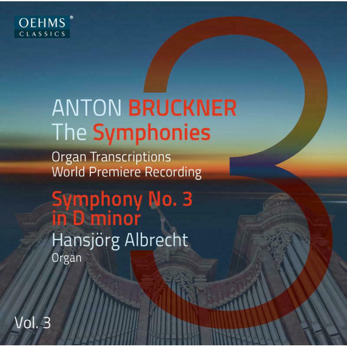 Albrecht - Anton Bruckner: The Symphonies, Organ Transciptions, Vol. 3 - OC479