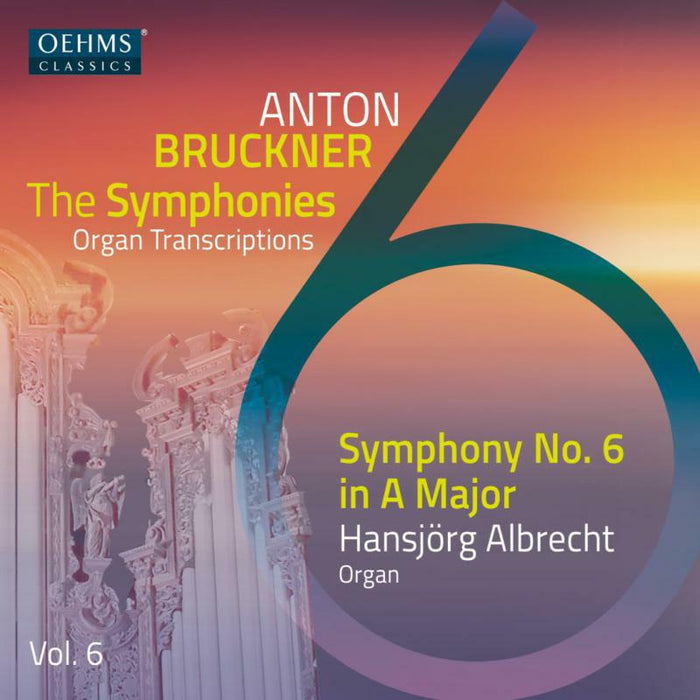 ALBRECHT - Anton Bruckner Project: The Symphonies (Organ Transcriptions), Vol. 6 - OC482