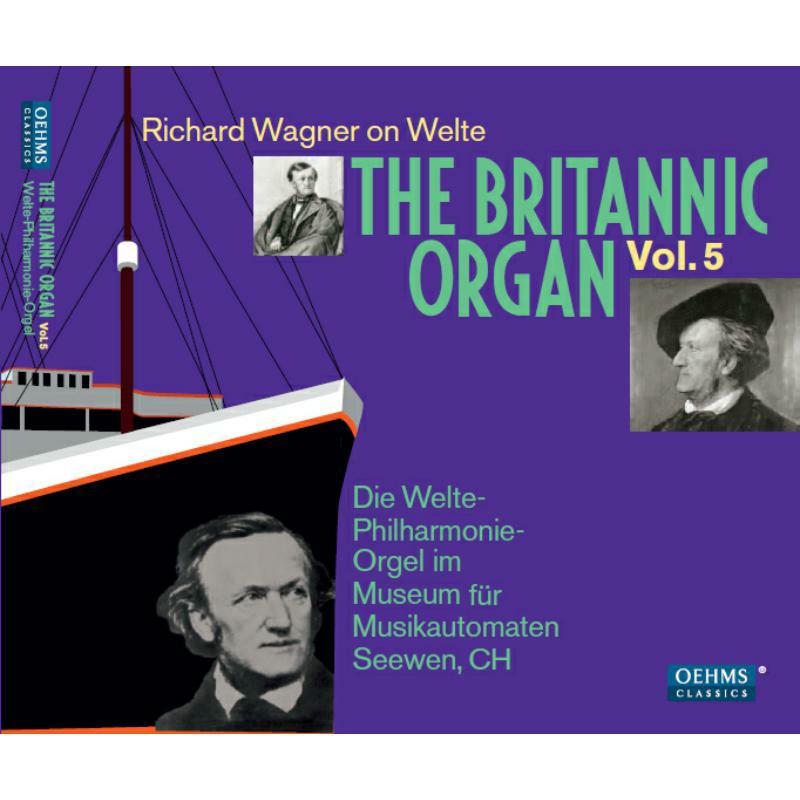 The Welte Philharmonie Organ - Wagner: Britannic Organ Vol. 5 - OC844