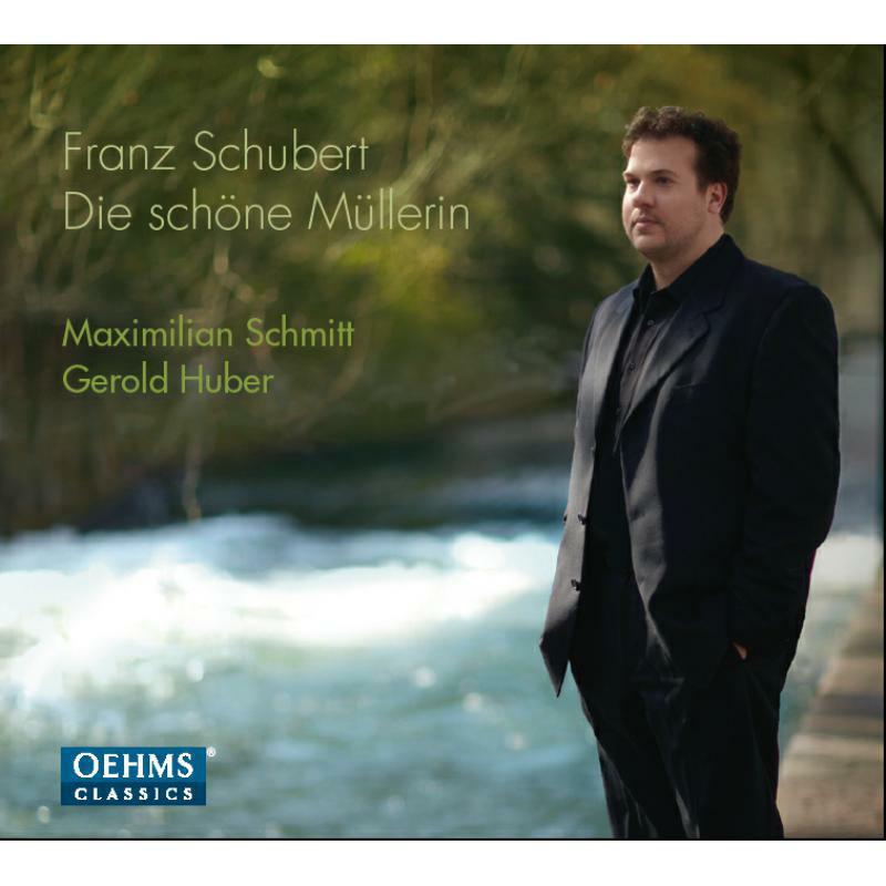 Max Schmitt:Gerald Huber - Schubert: Die Schone Mullerin - OC882