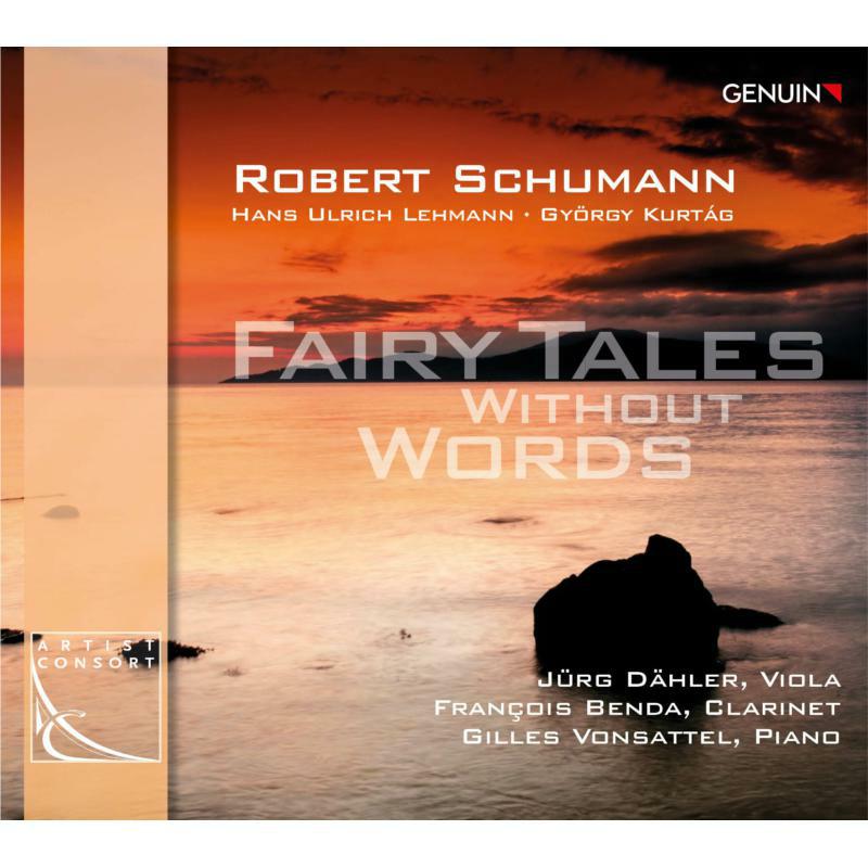 Dahler/Benda/Vonsattel - Robert Schumann, Hans Ulrich Lehmann, György Kurtág: Fairy Tales Without Words - GEN17485