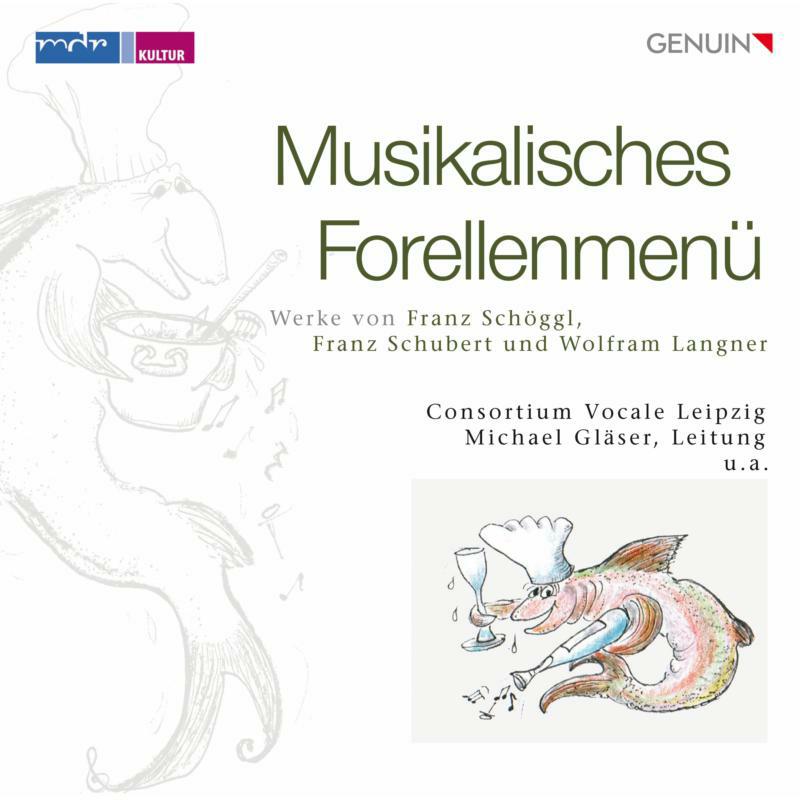 Consortium Vocale Leipzig - A Musical Trout Menu - GEN16550