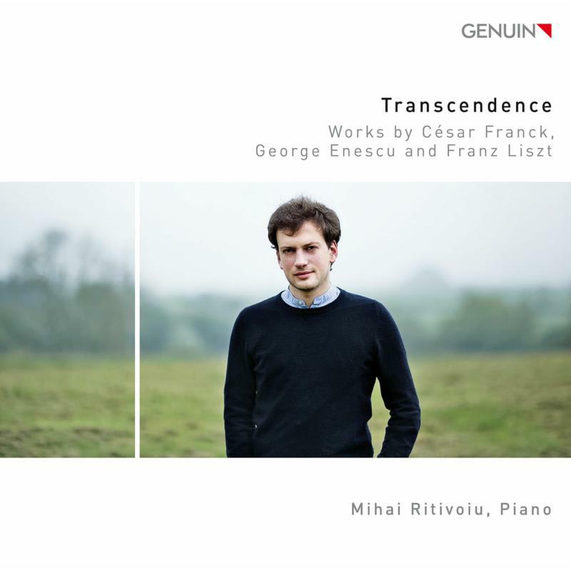 Mihai Ritivoiu - Transcendence: Works by César Franck, George Enescu and Franz Liszt - GEN18601