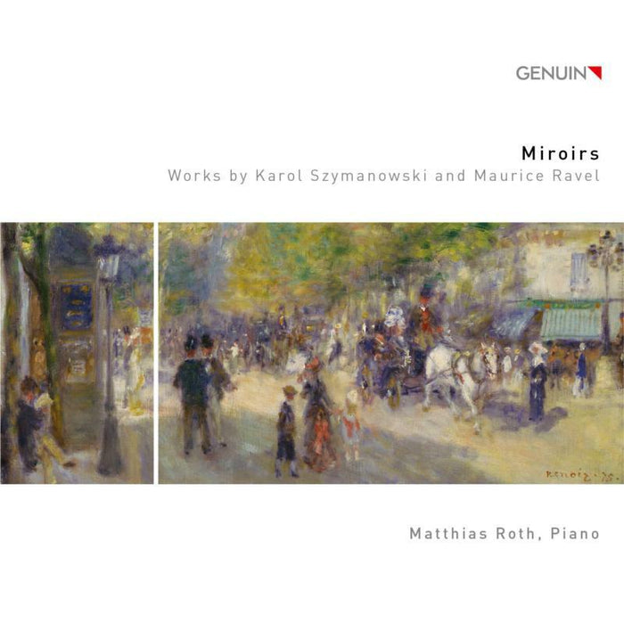 Matthias Roth - Miroirs: Works by Karol Szymanowski and Maurice Ravel - GEN18627